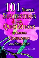 101 Simple Suggestions and Quotations to Express Compassion and Empathy