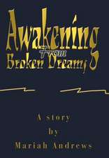 Awakening from Broken Dreams