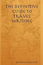 The Definitive Guide to Travel Writing