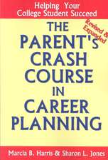 The Parent's Crash Course in Career Planning: Helping Your College Student Succeed