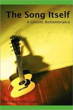 The Song Itself: A Gnostic Remembrance