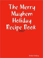 The Merry Mayhem Holiday Recipe Book of 2007