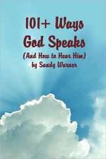 101 Ways God Speaks (and How to Hear Him)