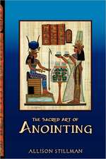 The Sacred Art of Anointing: Parents Reveal the Upside, Downside, and Everything in Between When Children Leave the Nest