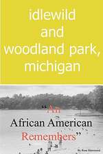 Idlewild and Woodland Park, Michigan an African American Remembers