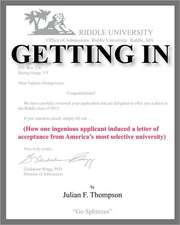 Getting in: How One Ingenious Applicant Induced a Letter of Acceptance from America's Most Selective University