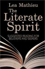 The Literate Spirit: Suggested Reading for Believers and Seekers