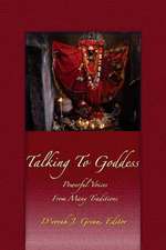 Talking to Goddess: Powerful Voices from Many Traditions