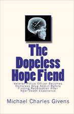 The Dopeless Hope Fiend: Veteran Police Officer Becomes Homeless Drug Addict Before Finding Redemption After Near Death Exper