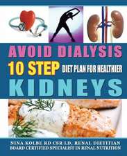 Avoid Dialysis, 10 Step Diet Plan for Healthier Kidneys