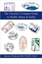 The Traveler's Compact Guide to Health, Illness & Safety: The Values Plan for Living Your Best Life