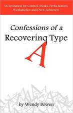 Bowen, W: Confessions of a Recovering Type A