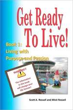 Get Ready to Live!: Living with Purpose and Passion