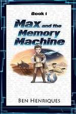 Max and the Memory Machine: The Eternal Triangle of Love, Sex and Money