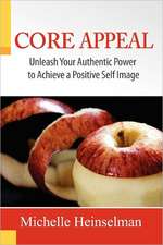 Core Appeal, Unleash Your Authentic Power to Create a Positive Self Image