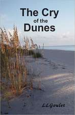 The Cry of the Dunes: A Fictional Story about Politics in the Late 1800s and President Garfield and His Assassination by Charles Guiteau Whi