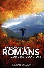 The Romance of Romans: God's Big God-Story