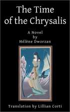 The Time of the Chrysalis: Helene Dworzan