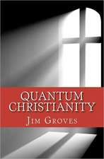 Quantum Christianity: Bringing Science and Religion Together for the New Millennium