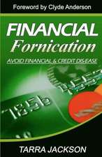 Financial Fornication: Avoid Financial & Credit Dis-Ease