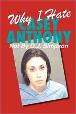 Why I Hate Casey Anthony Not by O.J. Simpson: The Spin Starts Here...Apparently! Newly Updated!