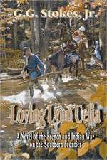 Loving Lynn Celia: A Novel of the French and Indian War on the Southern Frontier.