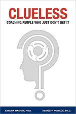 Clueless: Coaching People Who Just Don't Get It