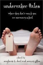 Undertaker Tales: What They Don't Teach You at Mortuary School