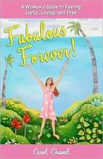 Fabulous Forever!: A Woman's Guide to Feeling Joyful, Loving, and Free