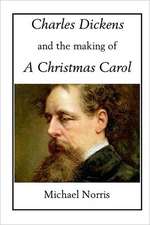 Charles Dickens and the Making of a Christmas Carol