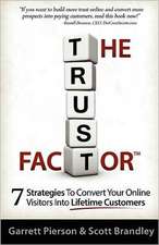 The Trust Factor: 7 Strategies to Convert Your Online Visitors Into Lifetime Customers