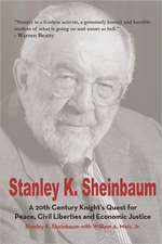 Stanley K. Sheinbaum: A 20th Century Knight's Quest for Peace, Civil Liberties and Economic Justice