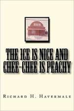 The Ice Is Nice and Chee-Chee Is Peachy