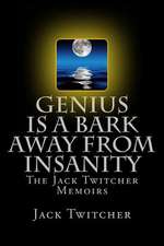 Genius Is a Bark Away from Insanity