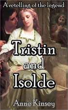 Tristin and Isolde: A Retelling of the Legend