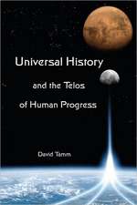 Universal History and the Telos of Human Progress: How History Is Made