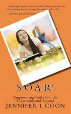 Soar! Empowering Tools for the Classroom & Beyond