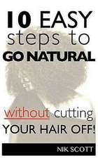 10 Easy Steps to Go Natural Without Cutting Your Hair Off!