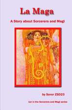 La Maga a Story about Sorcerers and Magi