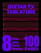 Guitar Fx Tablature 8-String Guitar Effects Tablature 100 Pages