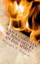 Can a Christian Be Possessed by an Evil Spirit?