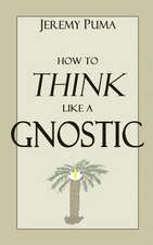 How to Think Like a Gnostic