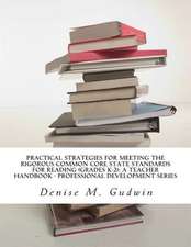 Practical Strategies for Meeting the Rigorous Common Core State Standards for Reading (Grades K-2)