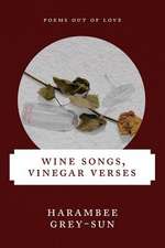 Wine Songs, Vinegar Verses