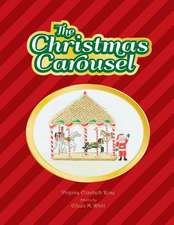 The Christmas Carousel: How to Create a Workplace Where You'll Leave a Legacy of Competent, Committed Employees