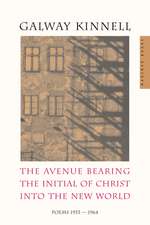 The Avenue Bearing The Initial Of Christ Into The New World: Poems: 1953-1964