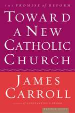 Toward A New Catholic Church: The Promise of Reform