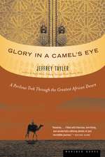 Glory In A Camel’s Eye: A Perilous Trek Through the Greatest African Desert