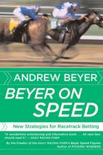 Beyer On Speed: New Strategies for Racetrack Betting