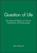 Question of Life – The Warnock Report on Human Fertilisation and Embryology